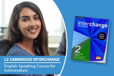 Level-2 Cambridge Interchange Intermediate English Speaking Course to Excel and Outshine in their Academic and Professional Career