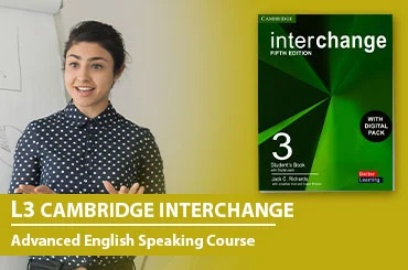 level 3 – Cambridge Interchange Advance English Speaking Course to Excel and Outshine in their Academic and Professional Career