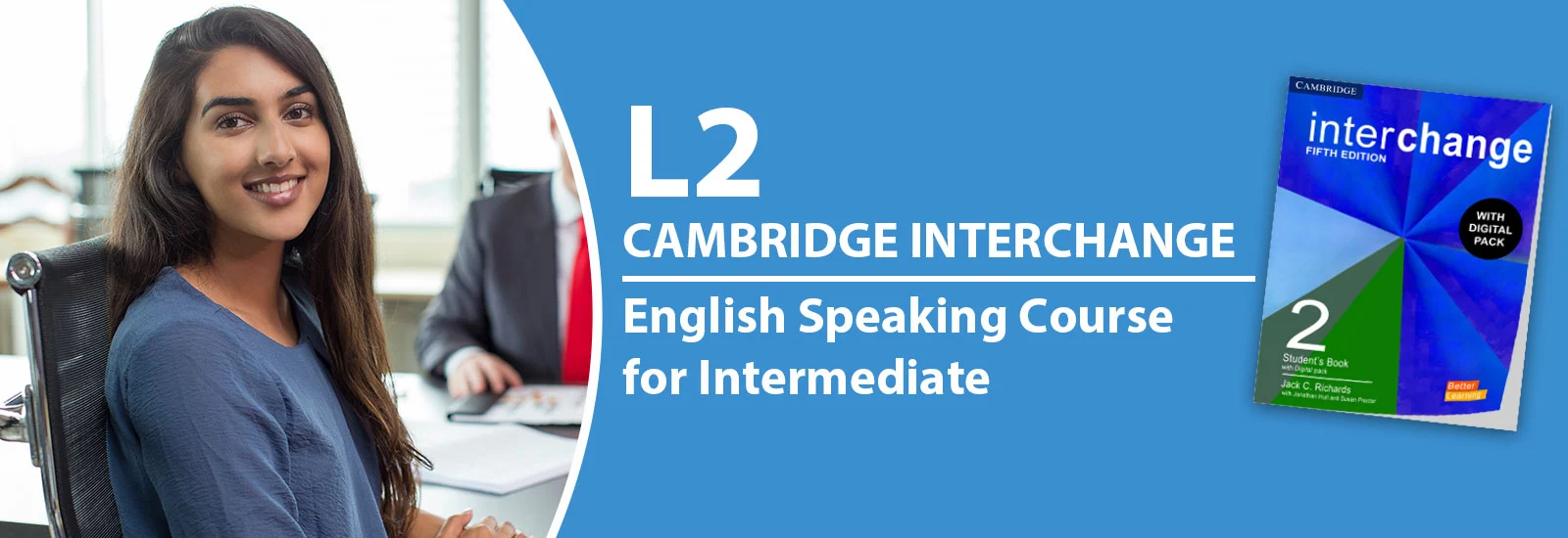 Cambridge Interchange level-2 Intermediate – English Speaking Course for Intermediate